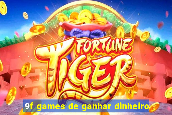 9f games de ganhar dinheiro